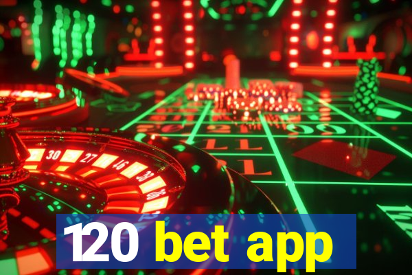 120 bet app